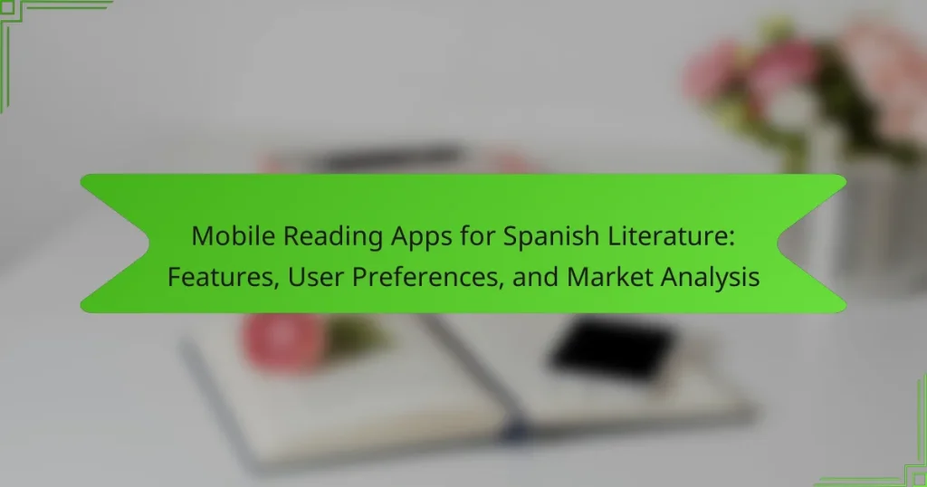 Mobile Reading Apps for Spanish Literature: Features, User Preferences, and Market Analysis