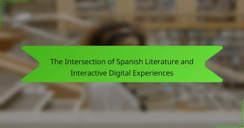 The Intersection of Spanish Literature and Interactive Digital Experiences