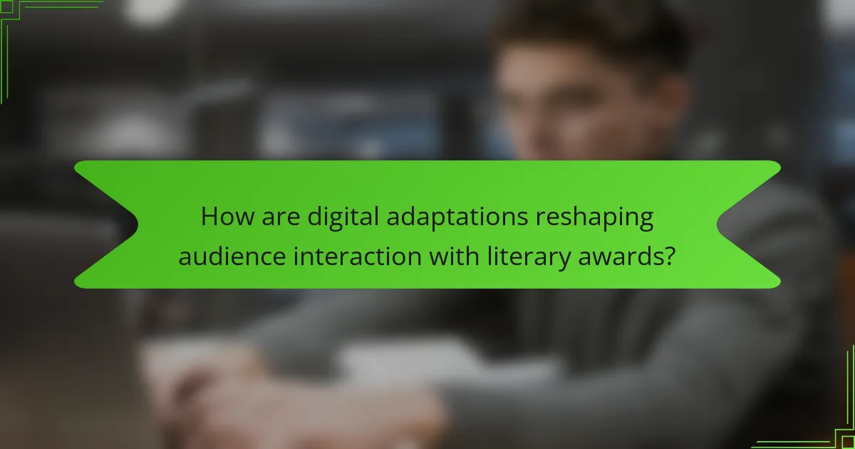 How are digital adaptations reshaping audience interaction with literary awards?