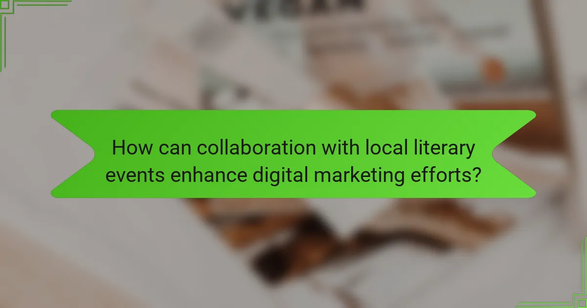 How can collaboration with local literary events enhance digital marketing efforts?