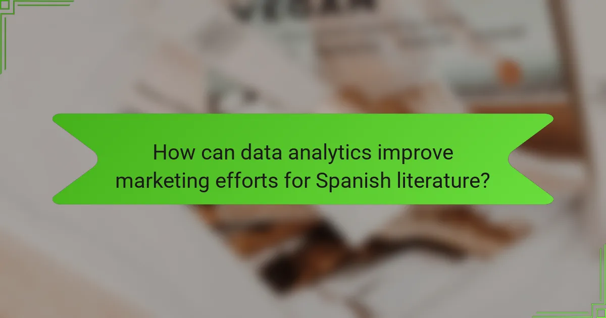 How can data analytics improve marketing efforts for Spanish literature?