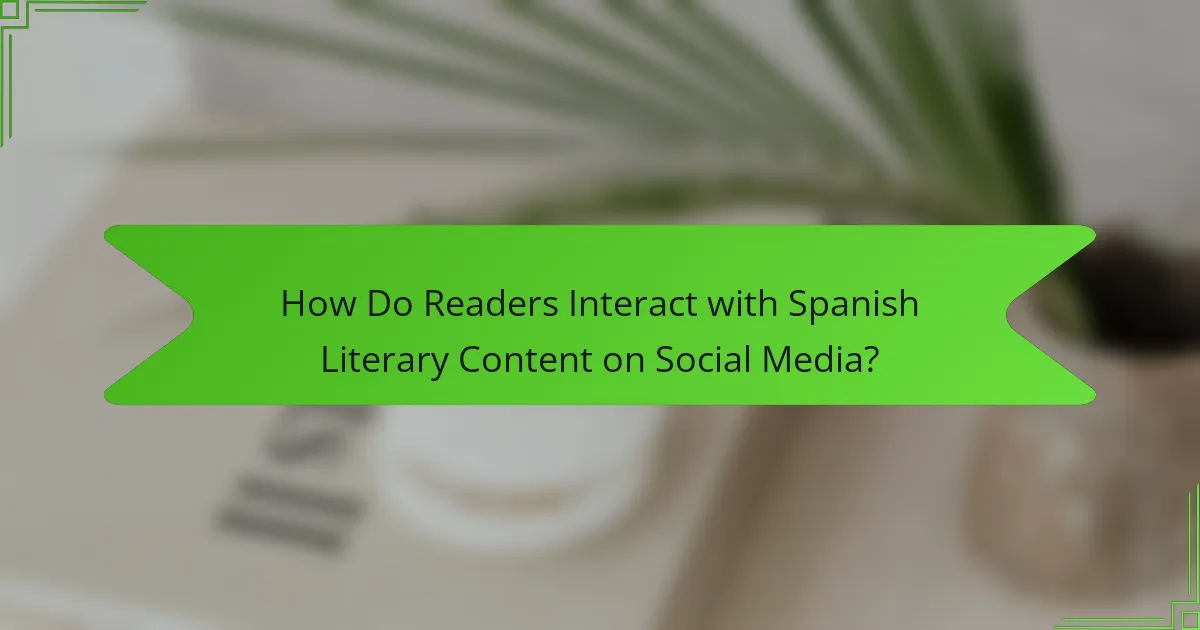 How Do Readers Interact with Spanish Literary Content on Social Media?