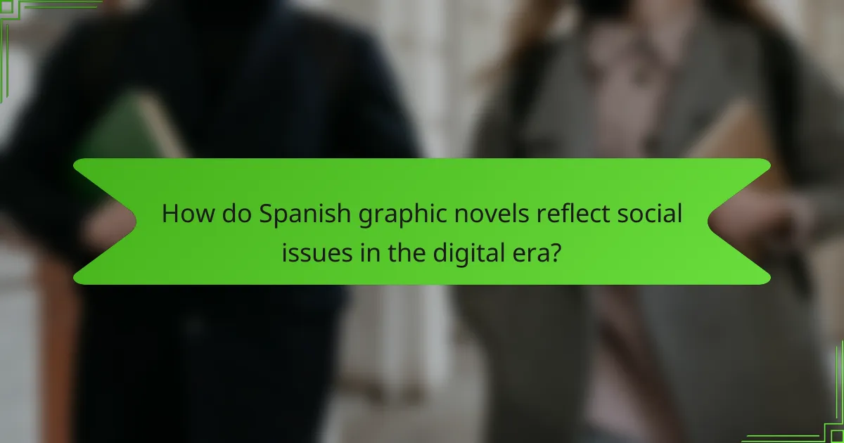 How do Spanish graphic novels reflect social issues in the digital era?