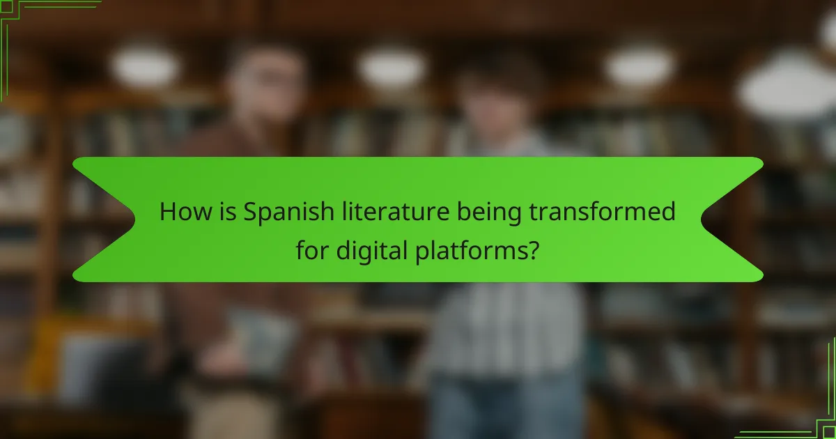 How is Spanish literature being transformed for digital platforms?