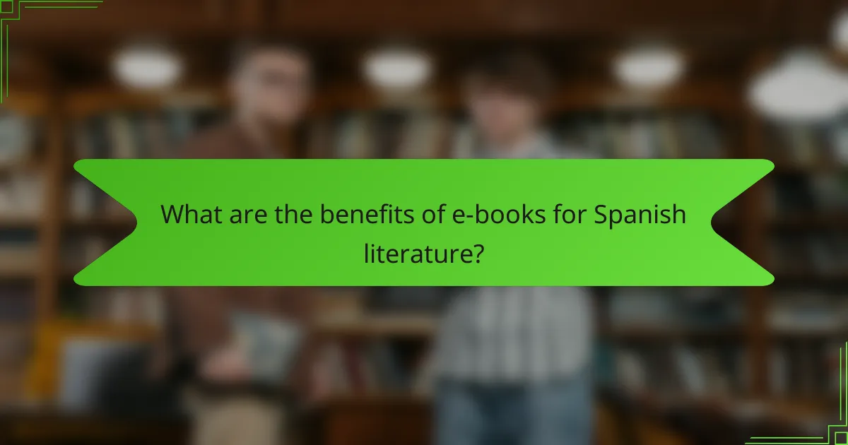 What are the benefits of e-books for Spanish literature?