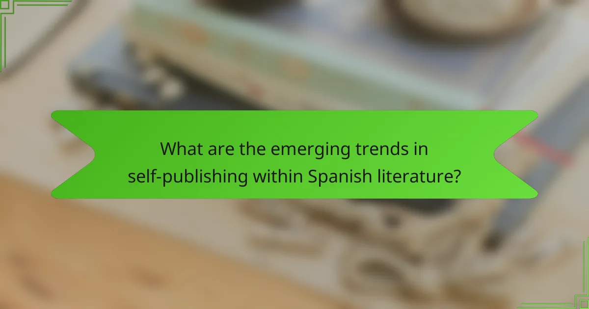 What are the emerging trends in self-publishing within Spanish literature?
