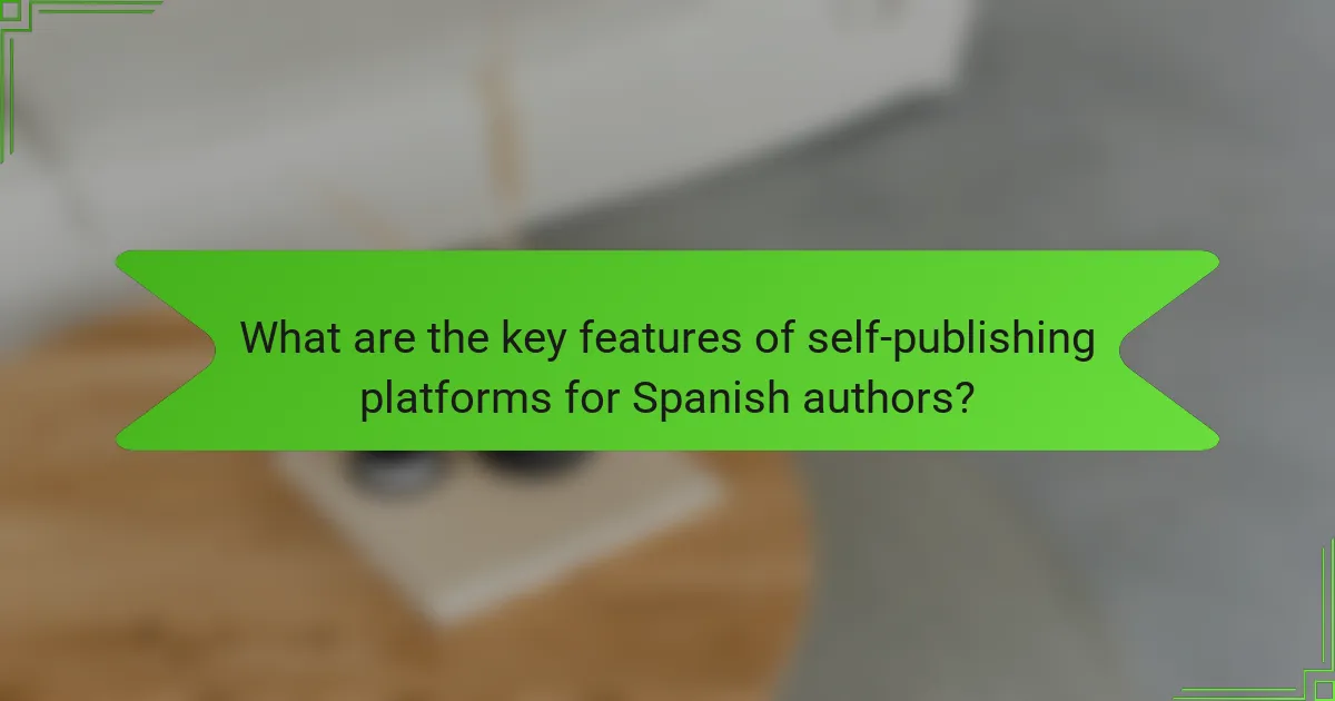What are the key features of self-publishing platforms for Spanish authors?