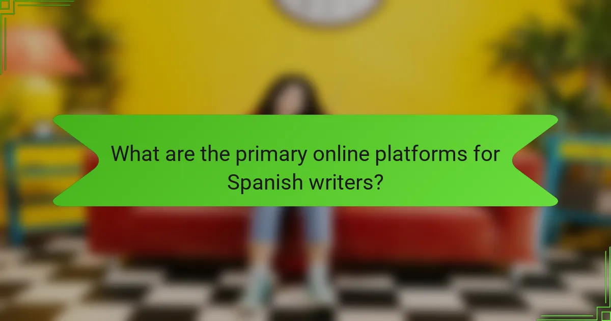 What are the primary online platforms for Spanish writers?