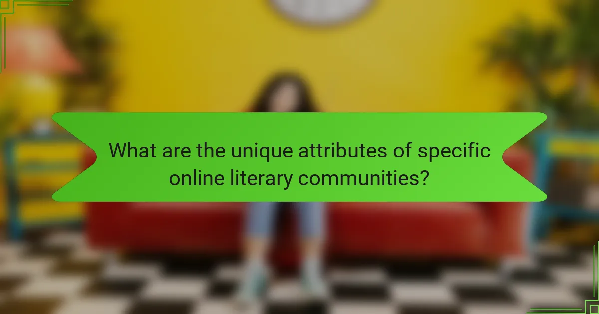 What are the unique attributes of specific online literary communities?
