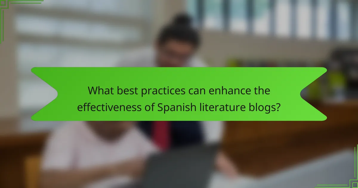 What best practices can enhance the effectiveness of Spanish literature blogs?