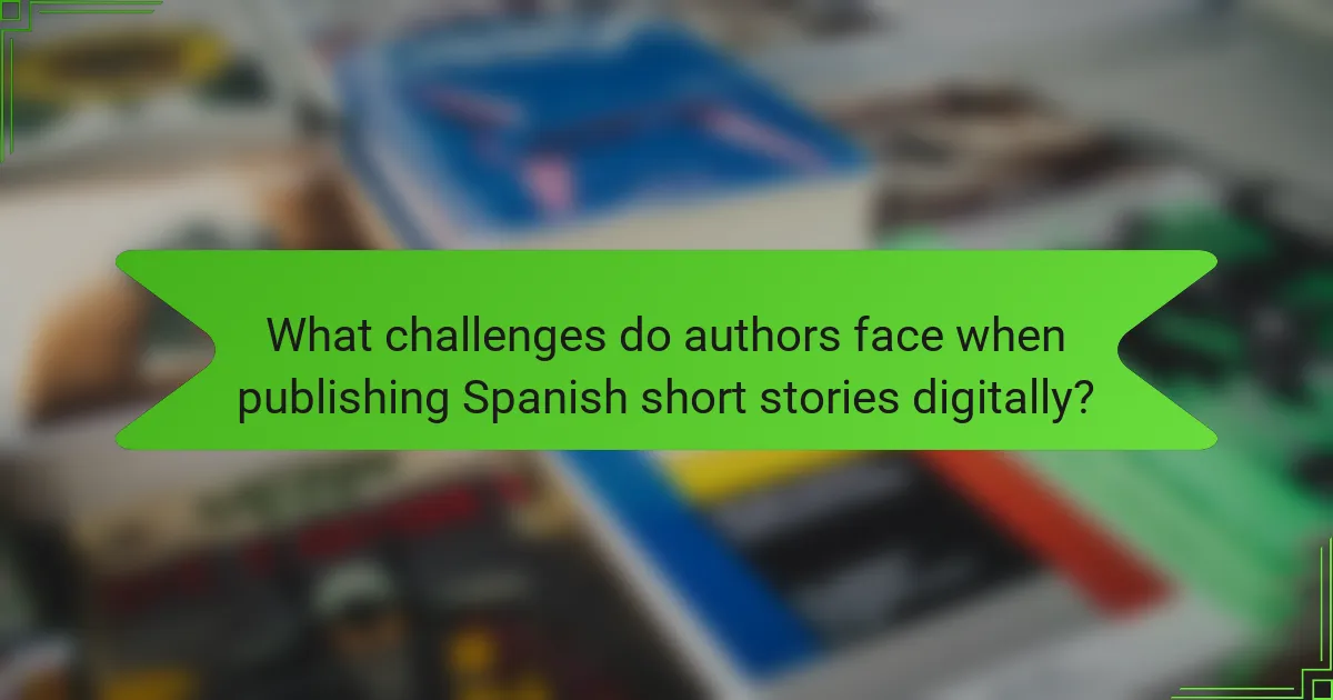 What challenges do authors face when publishing Spanish short stories digitally?
