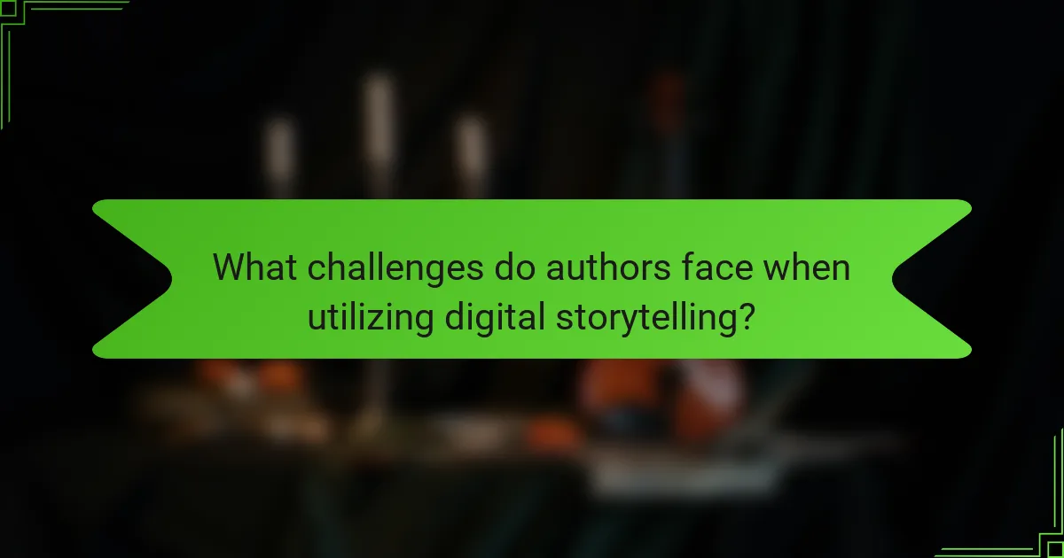What challenges do authors face when utilizing digital storytelling?