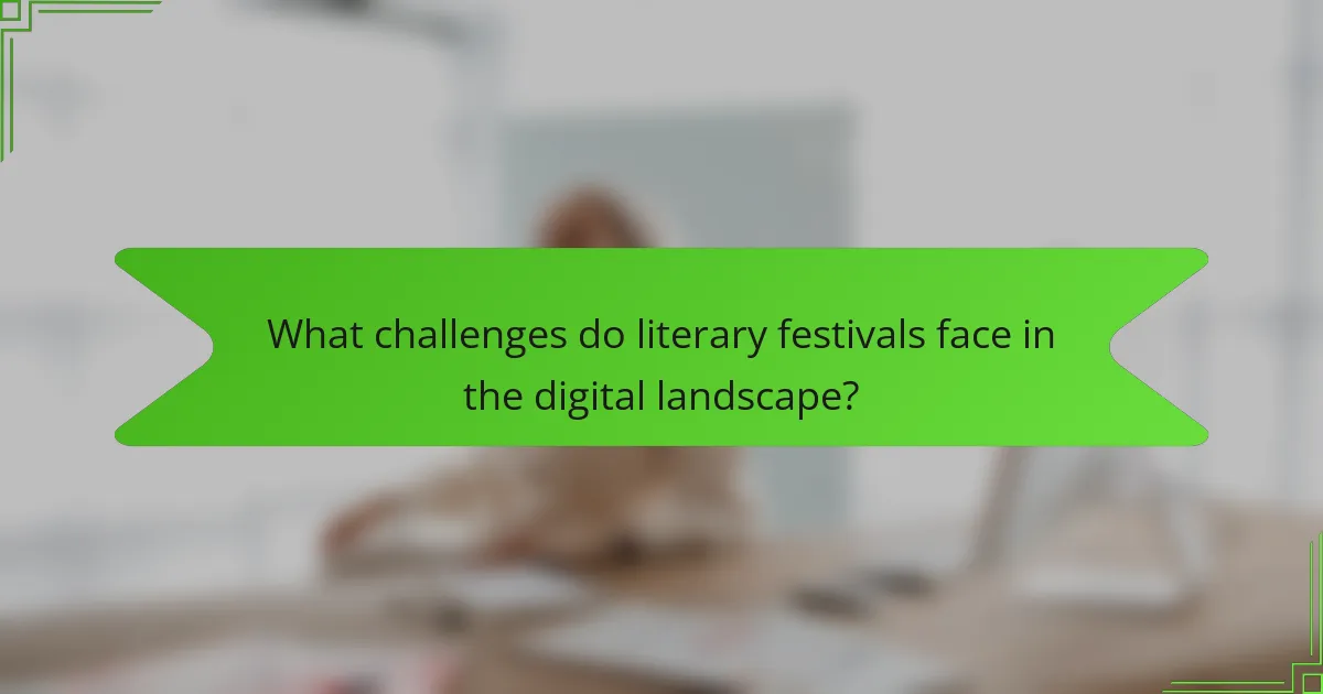 What challenges do literary festivals face in the digital landscape?