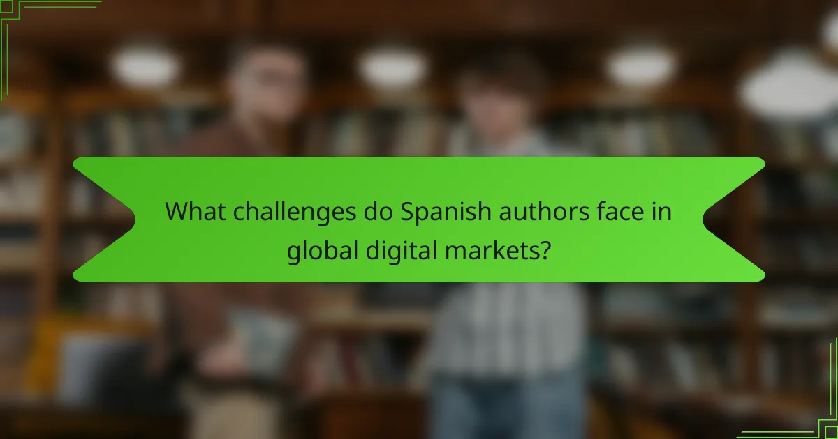 What challenges do Spanish authors face in global digital markets?