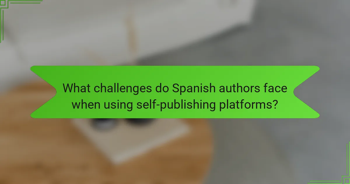 What challenges do Spanish authors face when using self-publishing platforms?