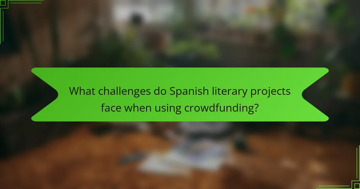 What challenges do Spanish literary projects face when using crowdfunding?