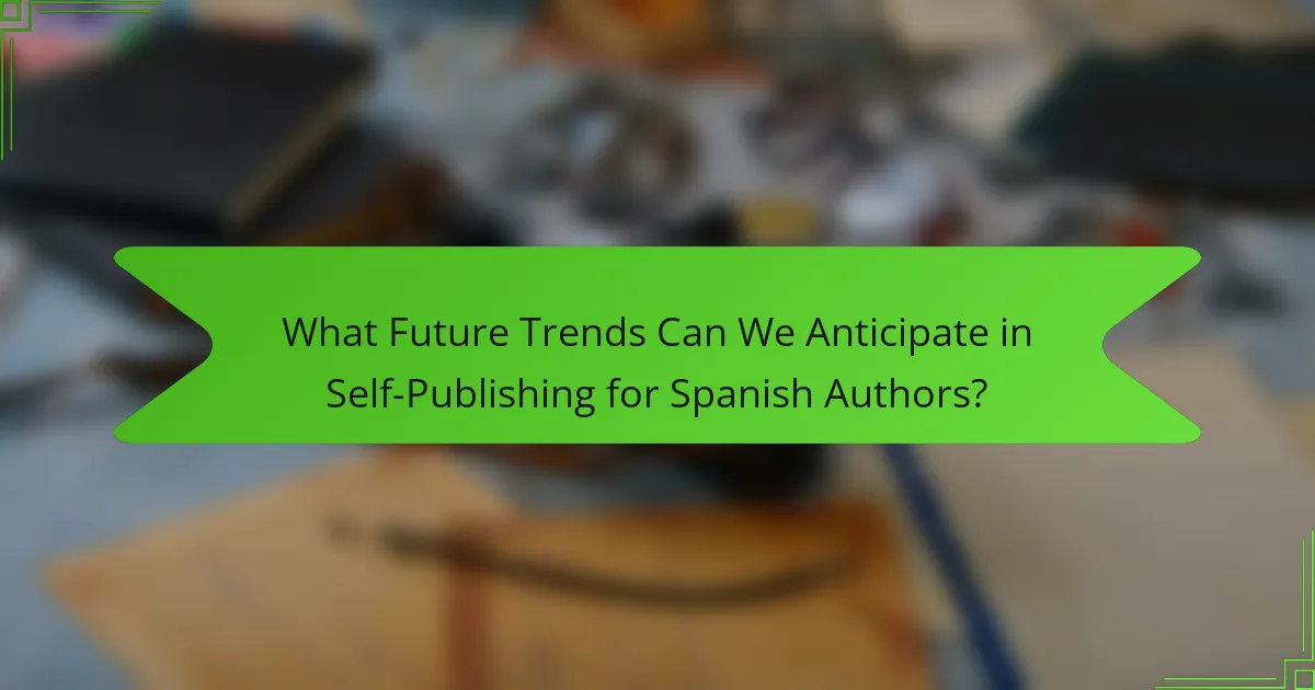 What Future Trends Can We Anticipate in Self-Publishing for Spanish Authors?
