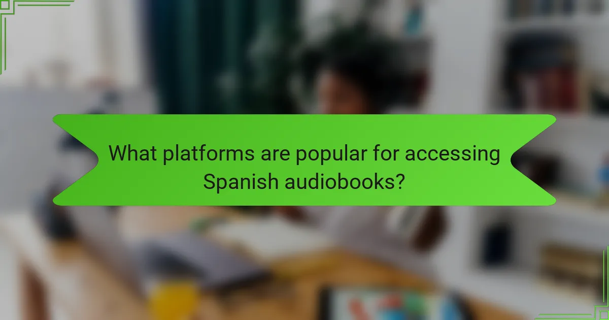 What platforms are popular for accessing Spanish audiobooks?