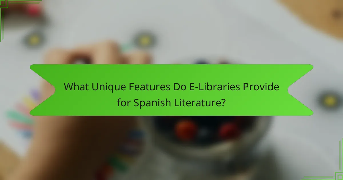 What Unique Features Do E-Libraries Provide for Spanish Literature?