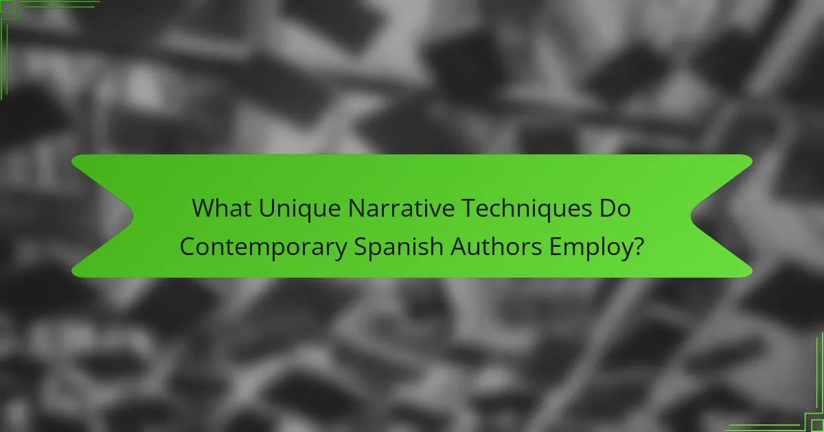 What Unique Narrative Techniques Do Contemporary Spanish Authors Employ?