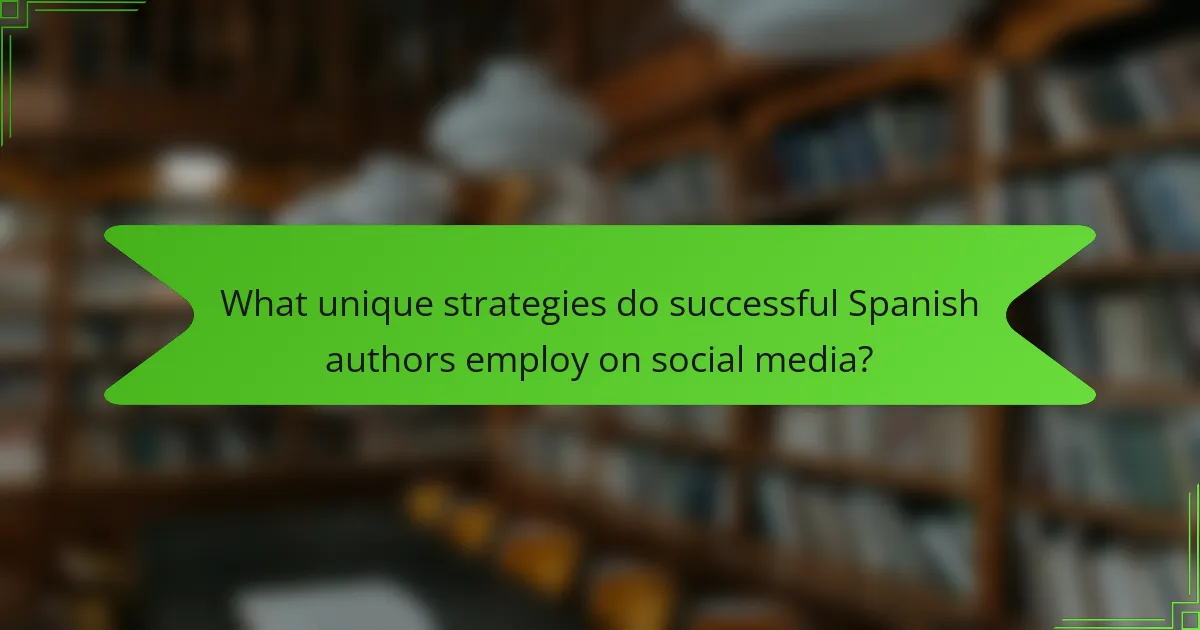 What unique strategies do successful Spanish authors employ on social media?