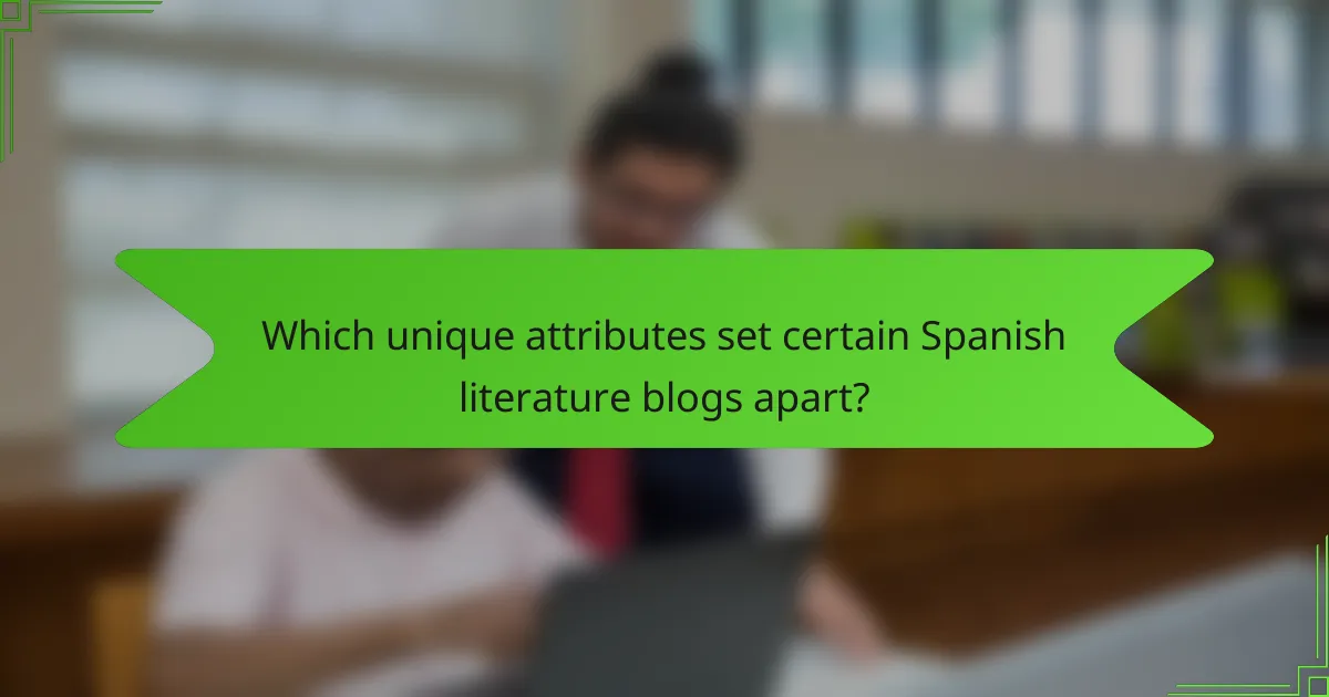 Which unique attributes set certain Spanish literature blogs apart?