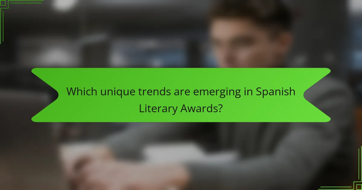 Which unique trends are emerging in Spanish Literary Awards?
